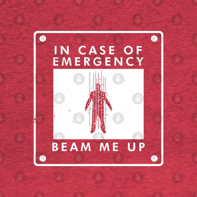 Beam Me Up In Case Of Emergency Funny Sci-fi Trekkie Meme by BoggsNicolas